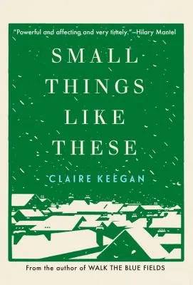 Couverture de « Small Things Like These », Claire Keegan