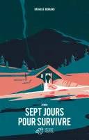 Couverture de Sept jours pour survivre : roman, Nathalie Bernard
