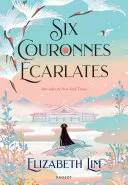 Couverture de Six couronnes écarlates, Elizabeth Lim