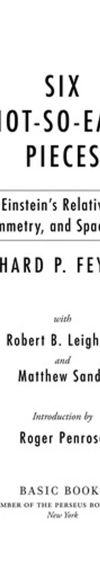 Couverture de Six Not-So-Easy Pieces : Einstein's Relativity, Symmetry, and Space-Time, Richard P. Feynman, Robert B. Leighton, Matthew L. Sands