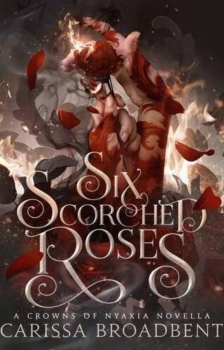 Couverture de Six Scorched Roses, Carissa Broadbent