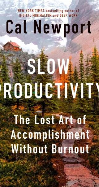 Cover of Slow Productivity - The Lost Art of Accomplishment Without Burnout by Cal Newport