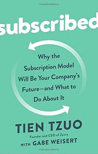 Couverture de Subscribed : Why the Subscription Model Will Be Your Company's Future - and What to Do About It, Tien Tzuo, with Gabe Weisert