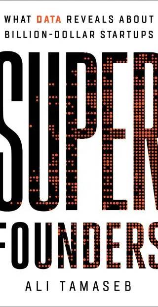 Couverture de Super Founders: what data reveals about billion-dollar startups, Ali Tamaseb