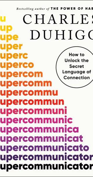 Couverture de Supercommunicators: How to Unlock the Secret Language of Connection, Charles Duhigg