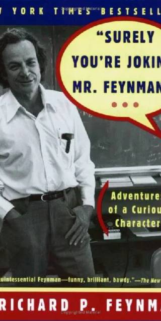 Couverture de “Surely You’re Joking, Mr. Feynman”: Adventures of a Curious Character, Richard Phillips Feynman, Edward Hutchings, Ralph Leighton