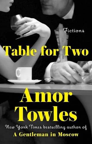 Cover of Table for Two: Fictions by Amor Towles