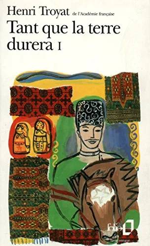Couverture de Tant que la terre durera 1, Troyat Henri