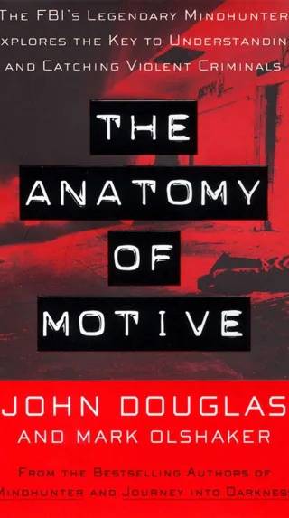 Cover of The anatomy of motive : the FBI's legendary mindhunter explores the key to understanding and catching violent criminals by John E. Douglas, John Douglas, Mark Olshaker