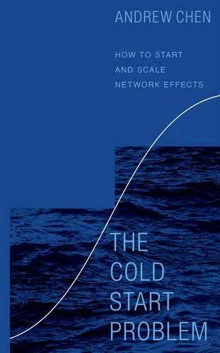Couverture de The cold start problem : how to start and scale network effects, Andrew Chen, (Partenaire chez Andreessen Horowitz)
