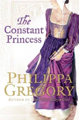 Cover of The Constant Princess (The Plantagenet and Tudor Novels Book 4) by Philippa Gregory