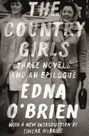 Cover of The Country Girls: Three Novels and an Epilogue: (The Country Girl; The Lonely Girl; Girls in Their Married Bliss; Epilogue) (FSG Classics) by Edna O'Brien