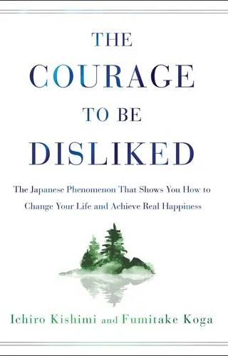 Cover of The Courage to Be Disliked by Ichiro Kishimi, Fumitake Koga