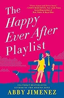 Cover of The happy ever after playlist : Friend zone series. Book 2 by Abby Jimenez