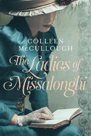 Cover of The Ladies of Missalonghi : A Sweeping Romance From Bestselling Author of The Thorn Birds by Colleen McCullough
