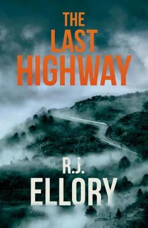 Cover of The Last Highway: The gripping new mystery from the award-winning, bestselling author of A QUIET BELIEF IN ANGELS by R.J. Ellory