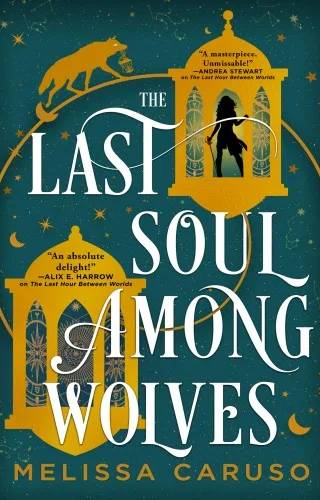 Cover of The Last Soul Among Wolves by Melissa Caruso