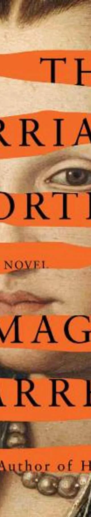 Cover of The Marriage Portrait: The New Novel From The No. 1 Bestselling Author Of Hamnet by Maggie O'Farrell