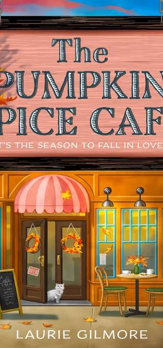 Cover of The Pumpkin Spice Café: A brand new grumpy/sunshine cozy romantic mystery to curl up with this Fall (Dream Harbor, Book 1) by Laurie Gilmore
