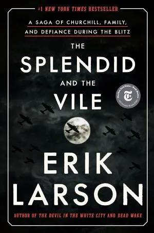 Cover of The Splendid and the Vile: A Saga of Churchill, Family and Defiance During the Blitz by Erik Larson