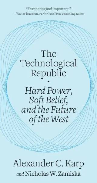 Couverture de The Technological Republic: Hard Power, Soft Belief, and the Future of the West, Alexander C. Karp, Nicholas W. Zamiska