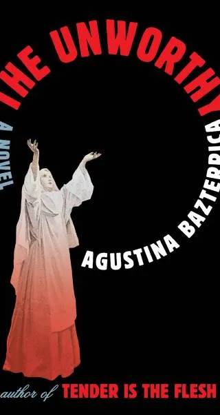 Cover of The Unworthy by Agustina Bazterrica