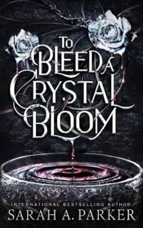 Couverture de To Bleed a Crystal Bloom, Sarah A. Parker