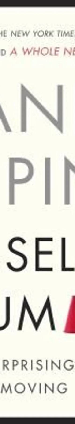 Cover of To Sell Is Human: The Surprising Truth About Moving Others by Daniel H. Pink
