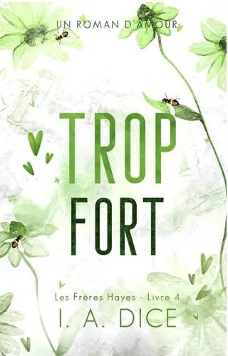Couverture de Trop fort: Les Frères Hayes - Livre 4, I. A. Dice