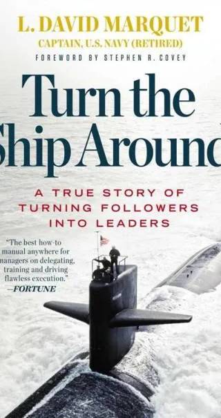 Couverture de Turn the Ship Around! : A True Story of Turning Followers Into Leaders, L. David Marquet