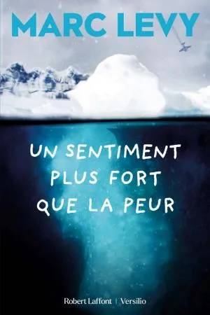 Couverture de Un sentiment plus fort que la peur (ROMAN), Marc Levy
