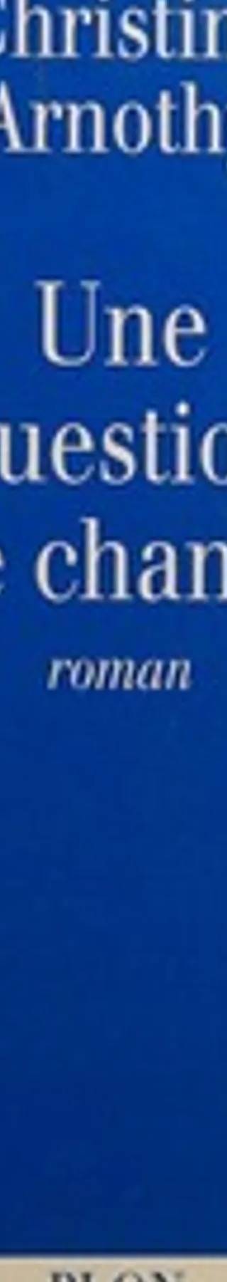 Couverture de Une question de chance, Christine Arnothy