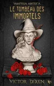 Couverture de Vampyria T4 : Le tombeau des immortels, Victor Dixen