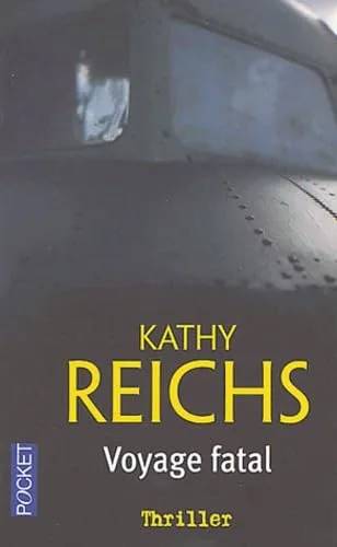Couverture de Voyage fatal (Thriller), Kathy Reichs