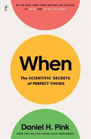 Cover of When : the scientific secrets of perfect timing by Daniel H. Pink