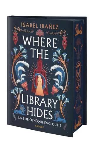 Couverture de Where the Library Hides : La Bibliothèque engloutie, Isabel Ibáñez