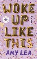 Cover of Woke up Like This: A Novel by Amy Lea, Mindy Kaling
