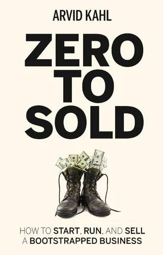 Couverture de Zero to sold : How to start, run, and sell a bootstrapped business, Arvid Kahl