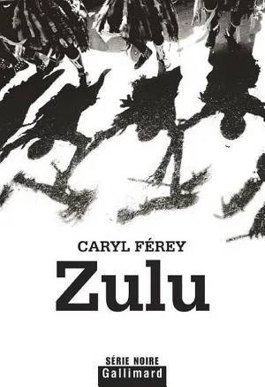 Couverture de Zulu (Série Noire - Thrillers), Caryl Férey